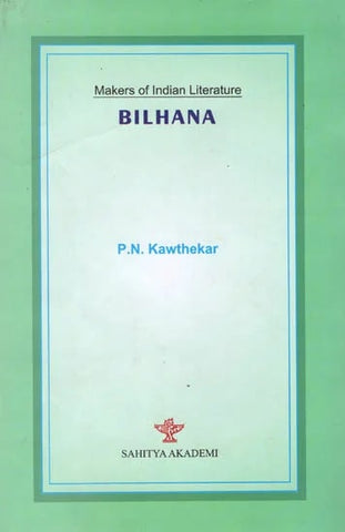 Bilhana (Makers of Indian Literature) by P N Kawthekar