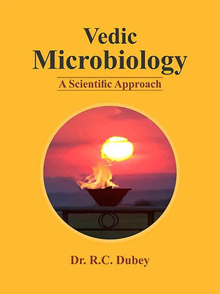 Vedic Microbiology: A Scientific Approach by dr rc dubey