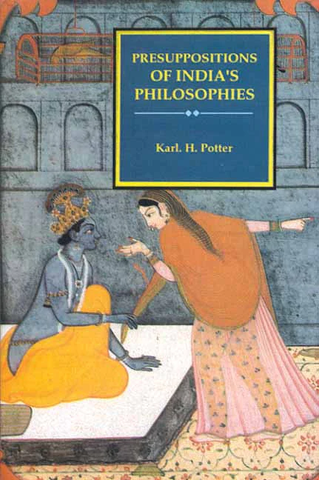 Presuppositions of India's Philosophies by Karl.H.Potter