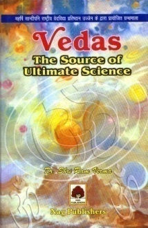Vedas,The Source Ultimate Science by Shri Ram Verma