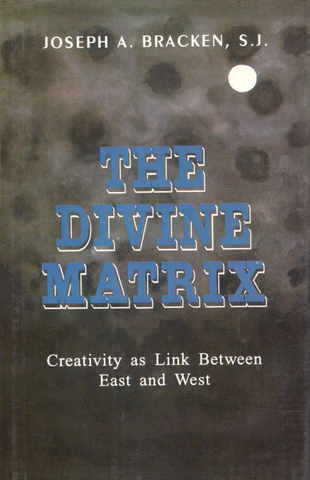 The Divine Matrix,Creativity as Link Between East and West by Joseph a.