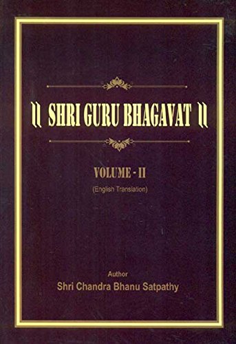 Shri Guru Bhagavat: Volume 2 by Shri Chandra Bhanu Satpathy