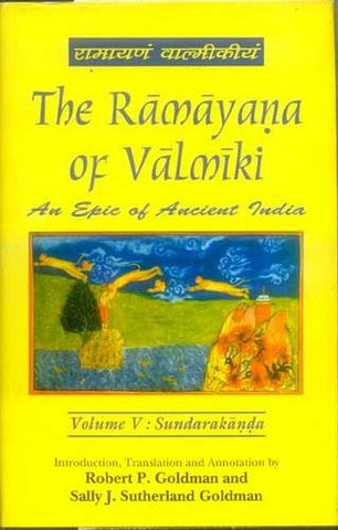 The Ramayana of Valmiki, An Epic of Ancient India (Vol-V : Sundarakanda) by Robert P. Goldman, Sally J. Sutherland Goldman