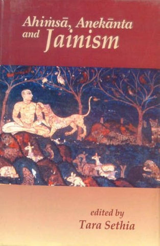 Ahimsa, Anekanta and Jainism by tara sethia