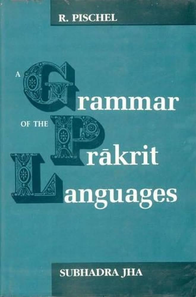 A Grammar of the Prakrit Languages by R. Pischel, Subhadra Jha
