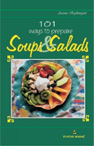 101 WAYS TO PREPARE SOUPS AND SALADS by Aroona Reejhsinghani