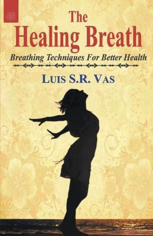 The Healing Breath by Luis S.R. Vas