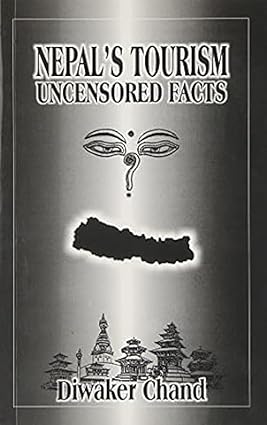 Nepal's Tourism Uncensored Facts (2000 Edition)