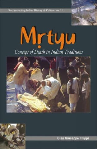 Mrtyu (Concept of Death In Indian Tradition) by Gian Giuseppe Filippi