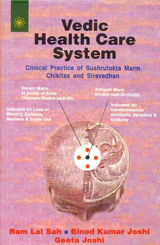 Vedic Health Care System,Clinical Practice of sushrutokta Marm Chikitsa and Siravedhan by Ram Lal Sah