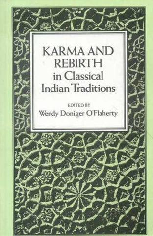 Karma and Rebirth in the Classical Indian Tradition by wendy Doniger o'Flaherty
