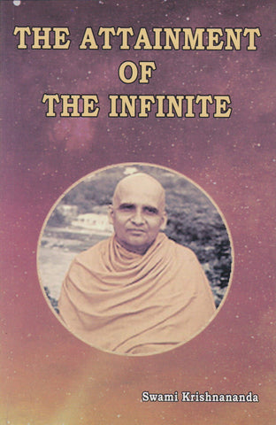 The Attainment of The Infinite by Swami Krishnananda