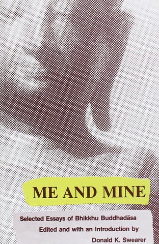 Me and Mine: Selected Essaysof Bhikkhu Buddhadasa by Donald K.Swearer