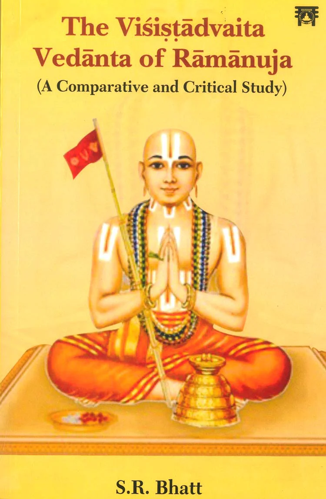 The Visistadvaita Vedanta of Ramanuja by S.R.Bhatt