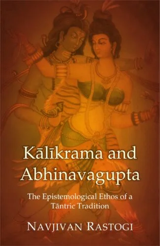 Kalikrama and Abhinavagupta by Navjivan Rastogi