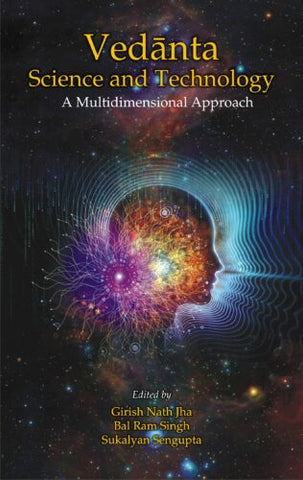 VEdanta Science and Technology, A Multidimensional Approach by Girish Nath Jha