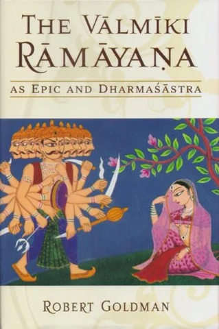 The Valmiki Ramayana as EPIC and Dharmasastra by Robert Goldman