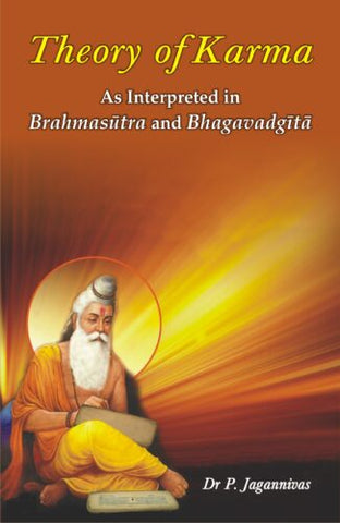 Theory of Karma, as Interpreted in Brahmasutra and Bhagavadgita by Dr. P. Jagannivas