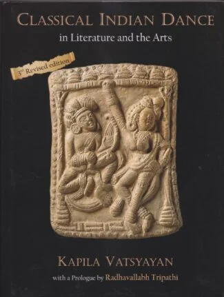 Classical Indian Dance in literature and the Arts by Kapila Vatsyayan