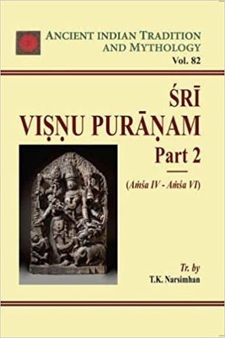 Sri Visnu Puranam Part 2 (Amsa IV-Amsa VI) (Ancient Indian Tradition and Mythology Vol. 82) by T.K. Narsimhan