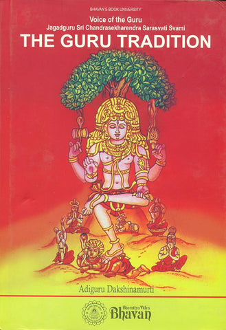 The Guru Tradition, Voice of the Guru Jagadguru Sri Chandrasesharendra Sarasvati Svami by Adiguru Dakshinamurti