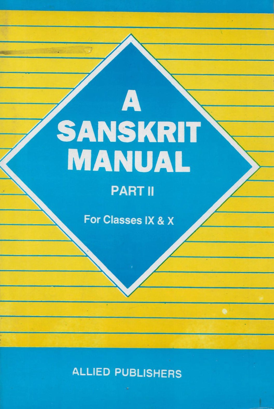 A Sanskrit Manual Part-II For Classes IX-X  (2010)