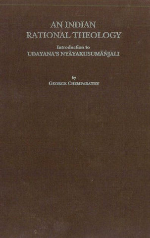 An Indian Rational Theology: Introduction to Udayana's Nyayakusumanjali