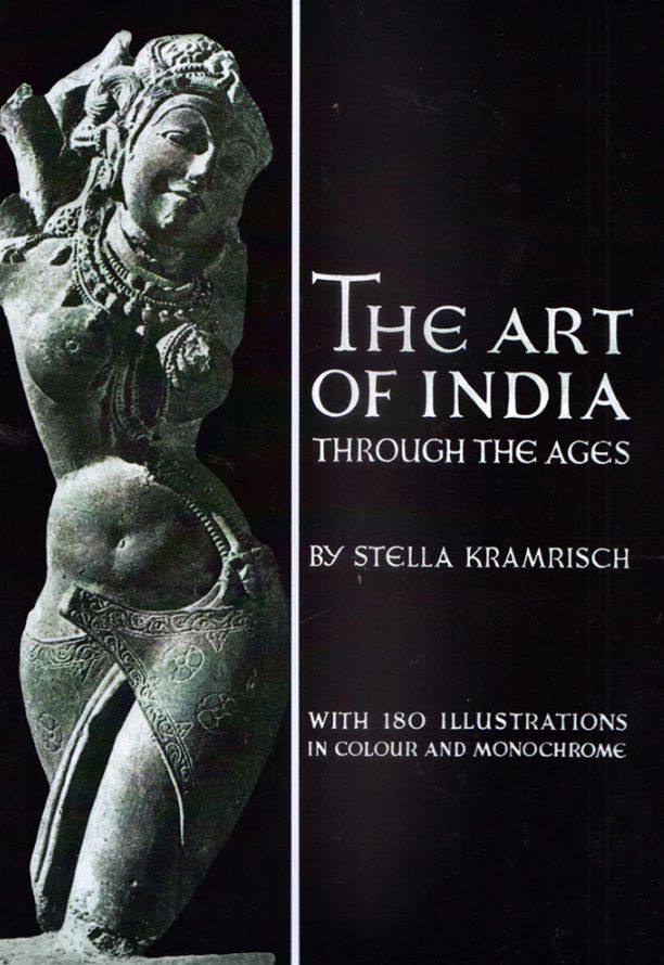 The Art of India Through the Ages: Traditions of Indian Sculpture Painting and Architecture: With 180 Illustrations in Colour and Monochrome