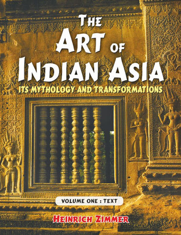 The Art of Indian Asia, 2 Vols.: Its Mythology and Transformation: Volume One: Text, Volume Two: Plates