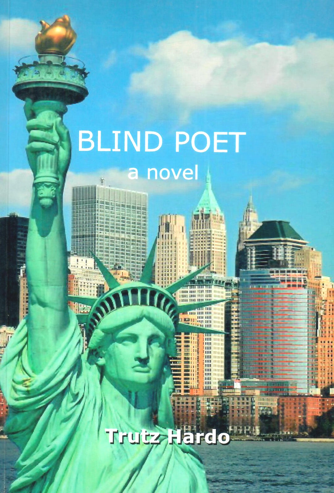 Book cover for 'Blind Poet: a novel' by Trutz Härdo, featuring a close-up of the Statue of Liberty in front of the New York City skyline under a blue sky.