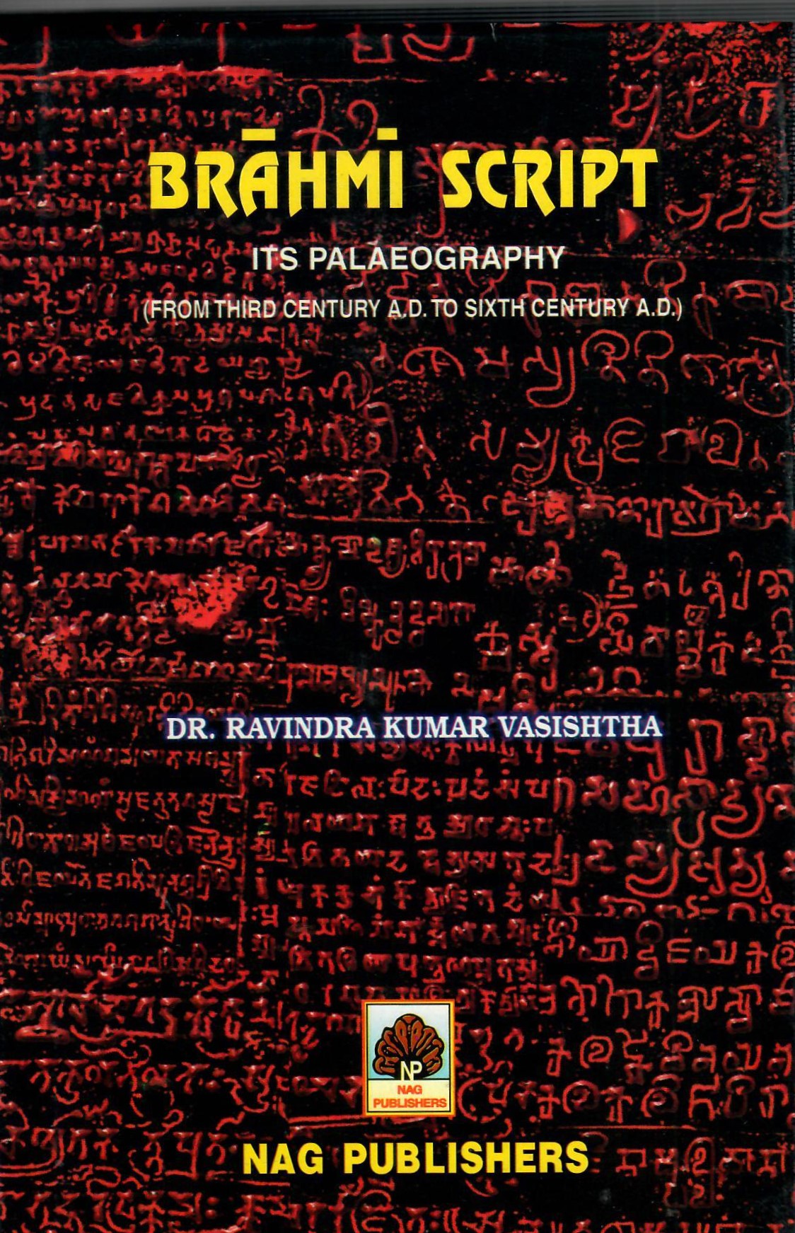 Brahmi Script : Its Palaeography by Dr. Ravindra Kumar Vasishtha
