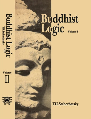 Buddhist Logic (2 Vols.) by TH. Stcherbatsky