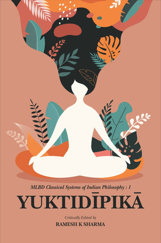 Yuktidipika: The Most Important Commentary on the Samkhyakarika of Isvarakrsna