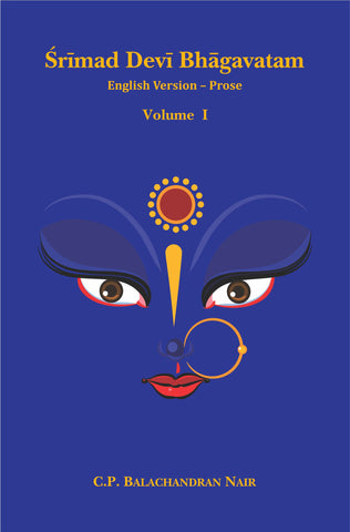 Srimad Devi Bhagavatam (2 Volumes): English Version Prose by C. P. Balachandran Nair