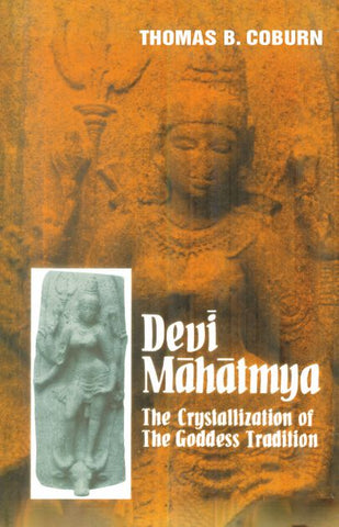 Devi Mahatmya: The Crystallization of the Goddes Tradition