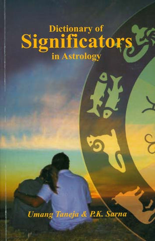 Dictionary of Significators in Astrology by Umang Taneja & P.K. Sarna