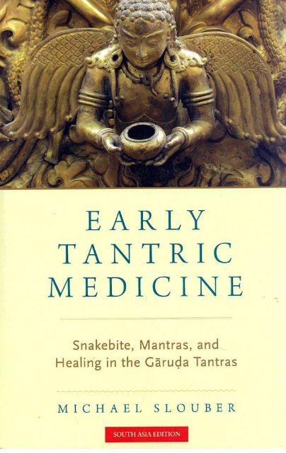 Early Tantric Medicine: Snakebite, Mantras, and Healing in the Garuda Tantras