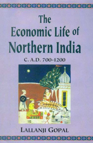 The Economic Life of Northern India: C. A.D. 700-1200