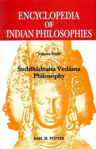 Encyclopedia of Indian Philosophies, Vol.23: Suddhadvaita Vedanta Philosophy