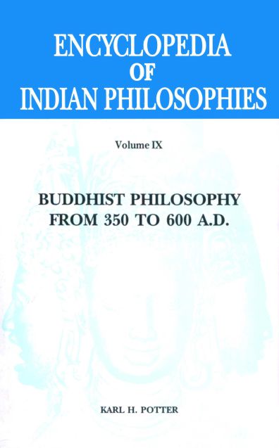 Encyclopedia of Indian Philosophies (Vol. 9): Buddhist Philosophy from 350 to 600 A.D.
