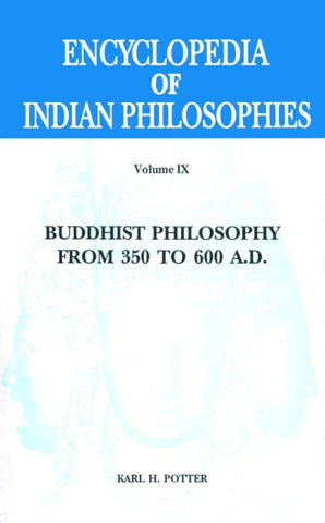 Encyclopedia of Indian Philosophies (Vol. 9): Buddhist Philosophy from 350 to 600 A.D.