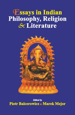 Essays in Indian Philosophy, Religion and Literature