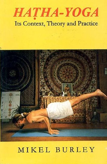 Hatha-Yoga: Its Context, Theory and Practice