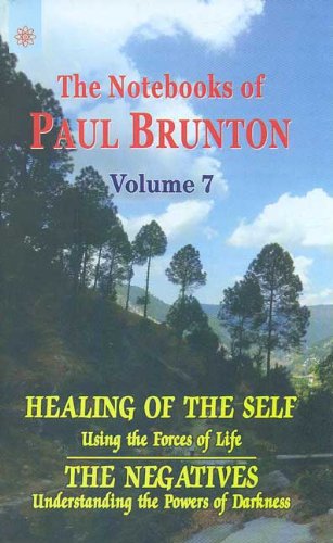 The Notebooks of Paul Brunton Healing of the Self (Vol 7)