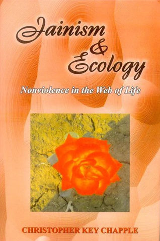 Jainism and Ecology: Non Violence in the Web of life