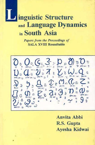 Linguistic Structure and Language Dynamics in South Asia: Papers from the Proceedings of SALA XVIII Roundtable