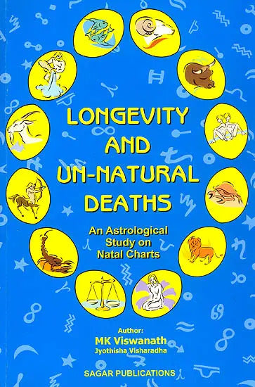Longevity and Un-Natural Deaths (An Astrological Study on Natal Charts) by MK Viswanath