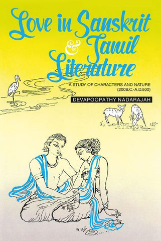 Love in Sanskrit and Tamil Literature: A Study of Characters and Nature (200 B.C.-A.D.500)
