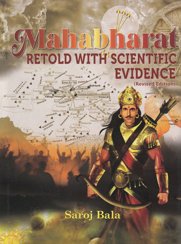 Mahabharat Retold with Scientific Evidence by Saroj Bala