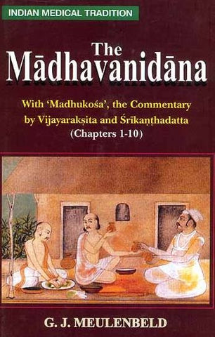 The Madhavanidana: With 'Madhukosa', the Commentary by Vijayaraksita and Srikanthadatta (Chapters 1-10)